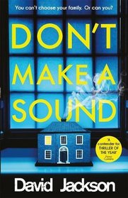 Don't Make a Sound: The darkest, most gripping thriller you will read this year