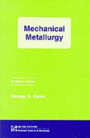 Mechanical Metallurgy (Materials Science & Engineering S.)