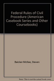 Baicker-McKee, Janssen, and Corr's A Student's Guide to the Federal Rules of Civil Procedure, 5th (American Casebook Series and Other Coursebooks)