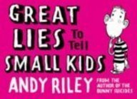 Great Lies to Tell Small Kids~Andy Riley