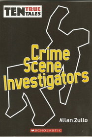 Crime Scene Investigators (Ten True Tales)