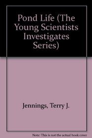 Pond Life (The Young Scientists Investigates Series)