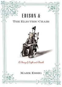 Edison and the Electric Chair : A Story of Light and Death