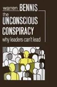 The Unconscious Conspiracy: Why Leaders Can't Lead