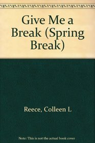 Give Me a Break (Spring Break)