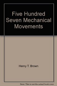 Five Hundred Seven Mechanical Movements