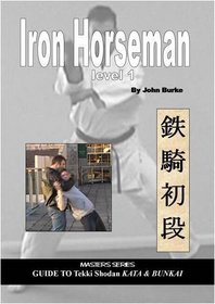 Iron Horseman Level 1: Masters Series Guide to Tekki Shodan Kata & Bunkai
