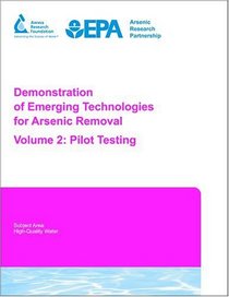Demonstration of Emerging Technologies for Arsenic Removal - Vol 2: Pilot Testing
