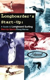 Longboarder's Start-Up: A Guide to Longboard Surfing (Start-Up Sports)