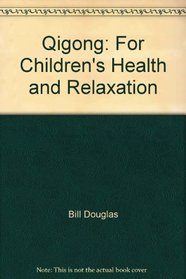 Qigong: For Children's Health and Relaxation