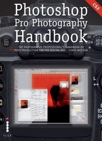Photoshop Pro Photography Handbook: The Photography Professional's Handbook of Post-production for the Digital Age