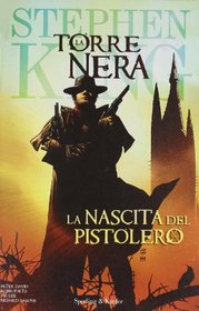 La nascita del pistolero. La torre nera