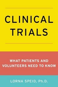 Clinical Trials: What Patients and Volunteers Need to Know