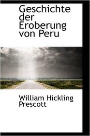 Geschichte der Eroberung von Peru
