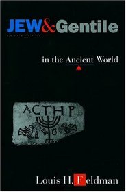 Jew and Gentile in the Ancient World: Attitudes and Interactions from Alexander to Justinian