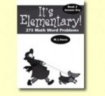 It's Elementary! 275 Math Word Problems Book 2 Answer Key (It's Elementary! 275 Math Word Problems, Book 2)