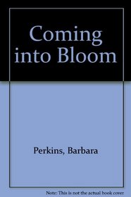 Coming into Bloom