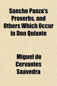 Sancho Panza's Proverbs, and Others Which Occur in Don Quixote