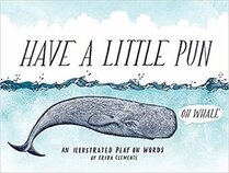 Have a Little Pun: An Illustrated Play on Words