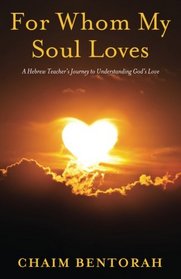 For Whom My Soul Loves: A Hebrew Teacher's Journey to Understanding God's Love