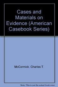 Cases and Materials on Evidence (American Casebook Series)