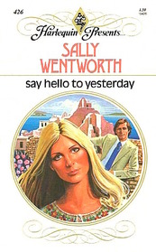 Say Hello to Yesterday (Harlequin Presents, No 426)