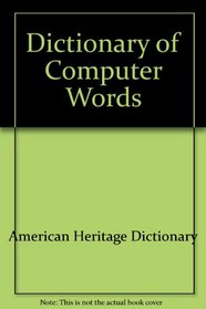 Dictionary of Computer Words: A Helpful Guide to the Language of Personal Computing