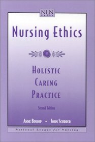 Nursing Ethics: Holistic Caring Practice (Nln Press Series.)