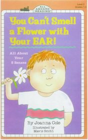 You Can't Smell a Flower With Your Ear!: All About Your 5 Senses (All Aboard Reading: Level 2 (Hardcover))