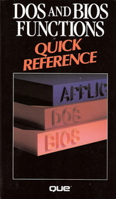 DOS and Bios Functions Quick Reference (Que Quick Reference Series)