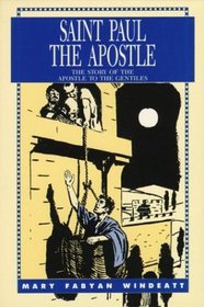 Saint Paul the Apostle: The Story of the Apostle to the Gentiles