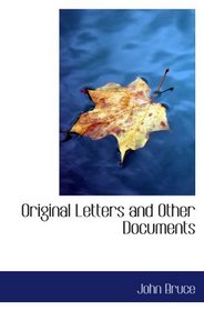Original Letters and Other Documents