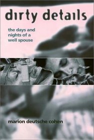 Dirty Details: The Days and Nights of a Well Spouse