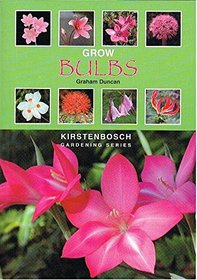 Grow Bulbs (Kirstenbosch Gardening)