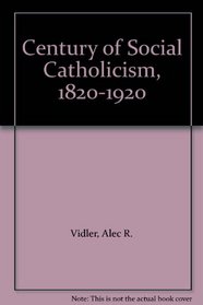 Century of Social Catholicism, 1820-1920