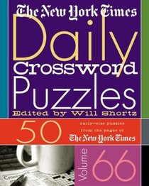 The New York Times Daily Crossword Puzzles Volume 66: 50 Daily-Size Puzzles from the Pages of The New York Times
