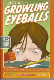 Attack of the Growling Eyeballs (Who Shrunk Daniel Funk?, Bk 1)
