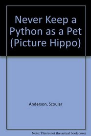Never Keep a Python as a Pet (Picture hippo)