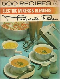 Electric Mixers and Blenders (500 Recipes)