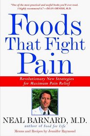 Foods That Fight Pain : Revolutionary New Strategies for Maximum Pain Relief