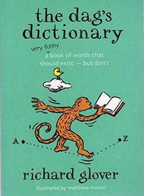 The Dag's Dictionary - a Very Funny Book of Words That Should Exist - But Don't