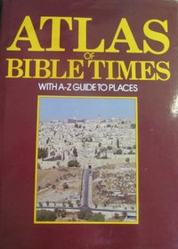 ATLAS OF BIBLE TIMES.