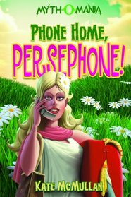 Phone Home, Persephone! (Myth-O-Mania, Bk 2)