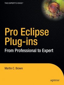 Pro Eclipse Plug-Ins: From Professional to Expert