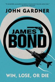 James Bond: Win, Lose or Die: A 007 Novel (James Bond: 007)