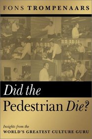 Did the Pedestrian Die : Insights from the World's Greatest Culture Guru