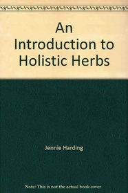 An Introduction to Holistic Herbs