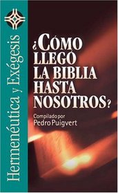 Como llego la Biblia hasta nosotros? (Spanish Edition)