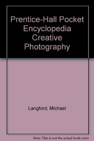Prentice-Hall Pocket Encyclopedia Creative Photography