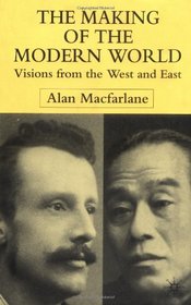 The Making of the Modern World: Visions from the West and East